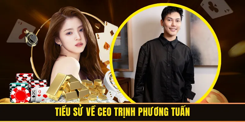 CEO Trịnh Phương Tuấn là ai?