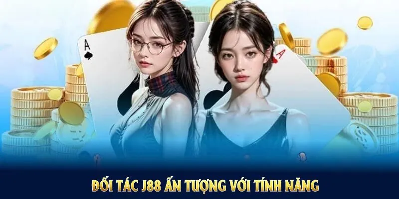 Đối tác J88 ấn tượng với tính năng, nâng cấp phục vụ người chơi